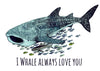 I Whale always love you - Greeting card - Go Dive Tasmania
